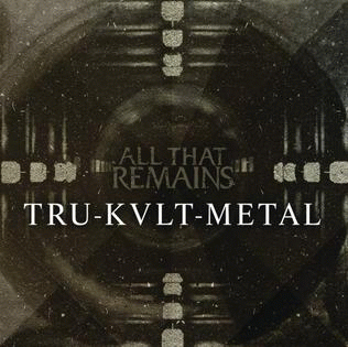 All That Remains : Tru-Kvlt-Metal